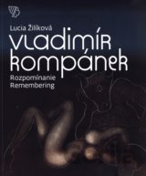 Vladimír Kompánek: Rozpomínanie - Remembering