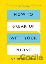 How to Break Up With Your Phone