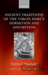 The Ancient Traditions of the Virgin Mary's Dormition and Assumption
