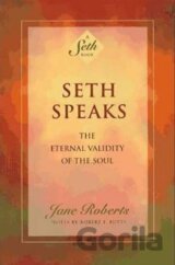 Seth Speaks : The Eternal Validity of the Soul