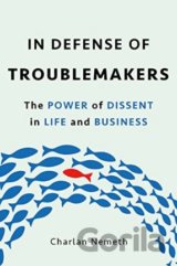 In Defense of Troublemakers