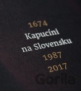 Kapucíni na Slovensku 1674 - 1987 - 2017