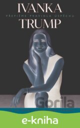 Ivanka Trump - Přepišme pravidla úspěchu