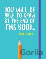 You Will be Able to Draw by the End of This Book