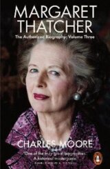 Margaret Thatcher : The Authorized Biography, Volume Three
