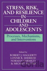 Stress, Risk, and Resilience in Children and Adolescents
