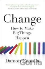 Change : How to Make Big Things Happen