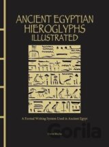 Ancient Egyptian Hieroglyphs Illustrated: A Formal Writing System Used in Ancient Egypt