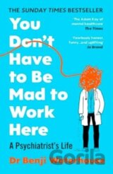 You Dont Have to Be Mad to Work Here