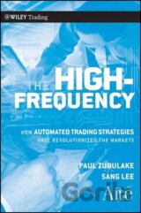 The High Frequency Game Changer : How Automated Trading Strategies Have Revolutionized the Markets