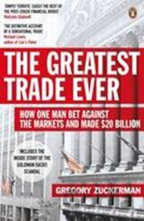 The Greatest Trade Ever : How One Man Bet Against the Markets and Made $20 Billion