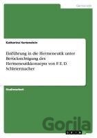 Einführung in die Hermeneutik unter Berücksichtigung des Hermeneutikkonzepts von F. E. D. Schleiermacher