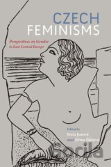 Czech Feminisms: Perspectives on Gender in East Central Europe