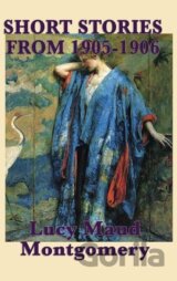 The Short Stories of Lucy Maud Montgomery from 1905-1906