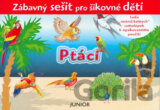 Ptáci - Zábavný sešit pro šikovné děti