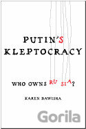 Putin`s Kleptocracy: Who Owns Russia?