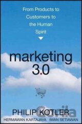 Marketing 3.0 : From Products to Customers to the Human Spirit