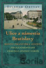Ulice a námestia Bratislavy - Mesto Františka Jozefa