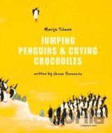 Jumping Penguins and Crying Crocodiles