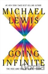Going Infinite: The Rise and Fall of a New Tycoon