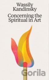 Wassily Kandinsky: Concerning the Spiritual in Art