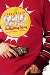Unraveling the Mysteries of the Big Bang Theory