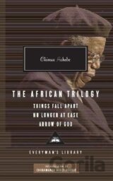 The African Trilogy: Things Fall Apart No Longer at Ease Arrow of God
