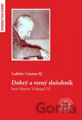 Dobrý a verný služobník brat Martin Viskupič SJ