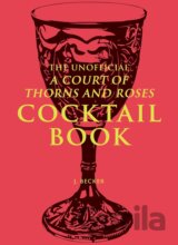 The Unofficial A Court of Thorns and Roses Cocktail Book