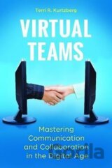 Virtual Teams : Mastering Communication and Collaboration in the Digital Age