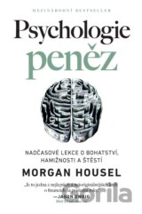 Psychologie peněz / Nadčasové lekce o bohatství, hamižnosti a štěstí