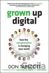 Grown Up Digital: How the Net Generation is Changing Your World