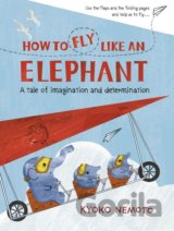 How to Fly Like An Elephant