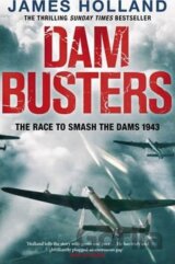Dam Busters : The Race to Smash the Dams, 1943