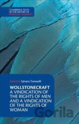 Wollstonecraft: A Vindication of the Rights of Men and a Vindication of the Rights of Woman