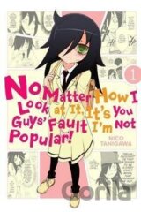 No Matter How I Look at It, It´s You Guys´ Fault I´m Not Popular! 1