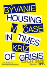 Bývanie v čase kríz / Housing in Times of Crisis