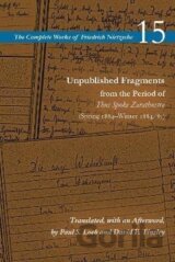 Unpublished Fragments from the Period of Thus Spoke Zarathustra (Spring 1884-Winter 1884/85): Volume 15