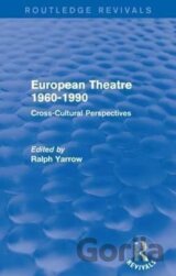 European Theatre 1960-1990 : Cross-Cultural Perspectives
