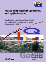 Waste management planning and optimisation. Handbook for municipal waste prognosis and sustainability assessment of waste management systems