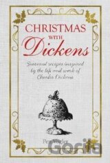 Christmas with Dickens : Seasonal Recipes Inspired by the Life and Work of Charles Dickens