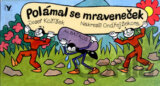 Polámal se mraveneček