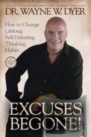 Excuses Begone!: How to Change Lifelong, Self-Defeating Thinking Habits
