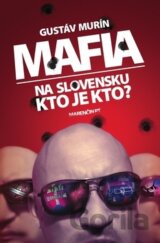 Mafia na Slovensku Kto je kto?