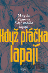 Když ptáčka lapají