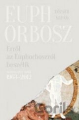 Erről az Euphorboszról beszélik - Összegyűjtött versek (1963-2012)