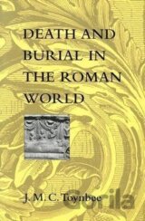 Toynbee, J: Death and Burial in the Roman World