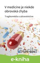 V medicíne je niekde obrovská chyba