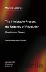 The Intolerable Present, the Urgency of Revolution