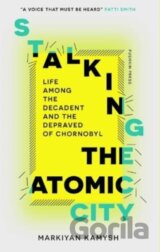 Stalking the Atomic City